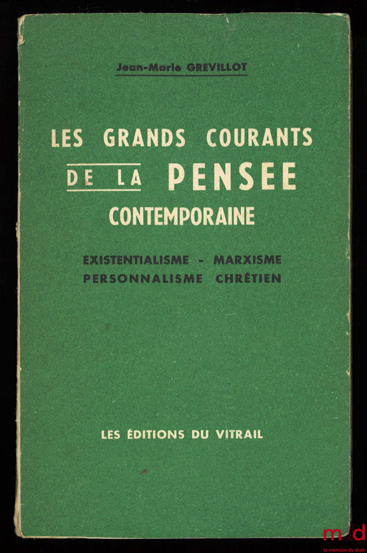 GREVILLOT (Jean-Marie) – THE MAJOR CURRENTS OF CONTEMPORARY THOUGHT (existentialism - Marxism - Christian personalism), 3rd revised and updated edition