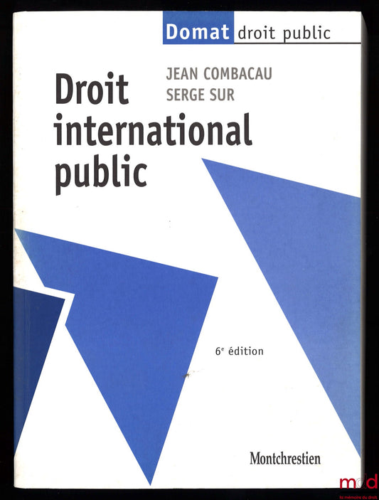 COMBACAU (Jean) et SUR (Serge) – DROIT INTERNATIONAL PUBLIC, coll. Domat Droit Public