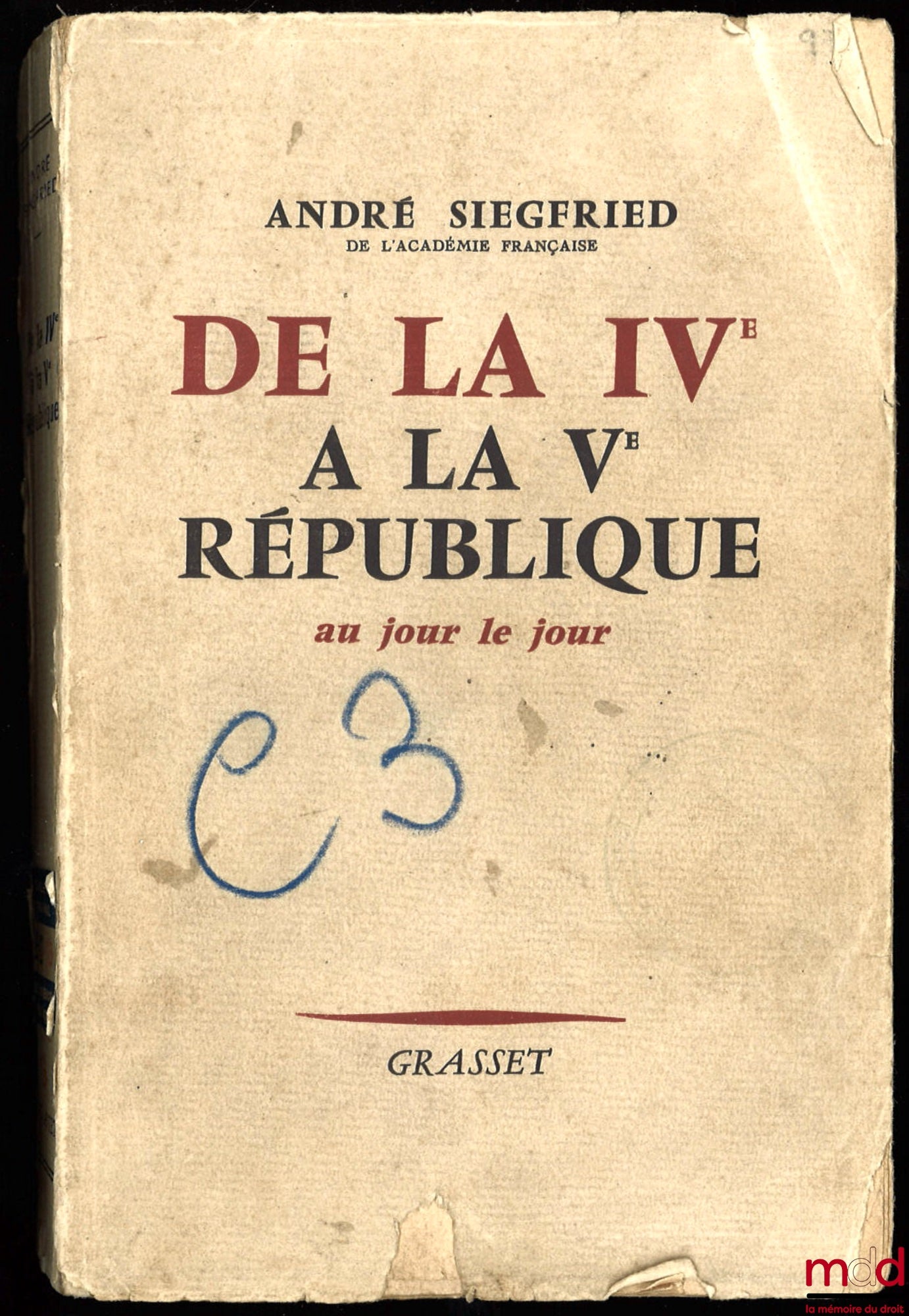 SIEGFRIED (André) – DE LA IVe À LA Ve RÉPUBLIQUE AU JOUR LE JOUR