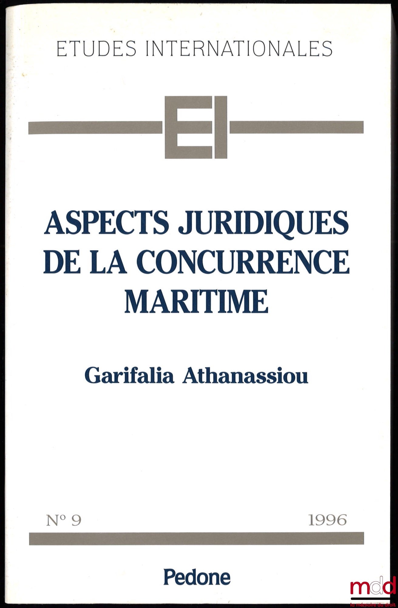 ATHANASSIOU (Garifalia) – ASPECTS JURIDIQUES DE LA CONCURRENCE MARITIME, étude comparative à partir du droit communautaire, Avant-propos de Wim. A.G. Blonk, préface de M. Remond-Gouilloud