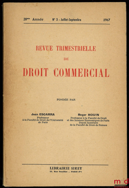 [RTDCom. - J. ESCARRA & R. HOUIN] – REVUE TRIMESTRIELLE DE DROIT COMMERCIAL, fondée par Jean Escarra et Roger Houin, 20e année, n° 3 Juillet-Septembre 1967