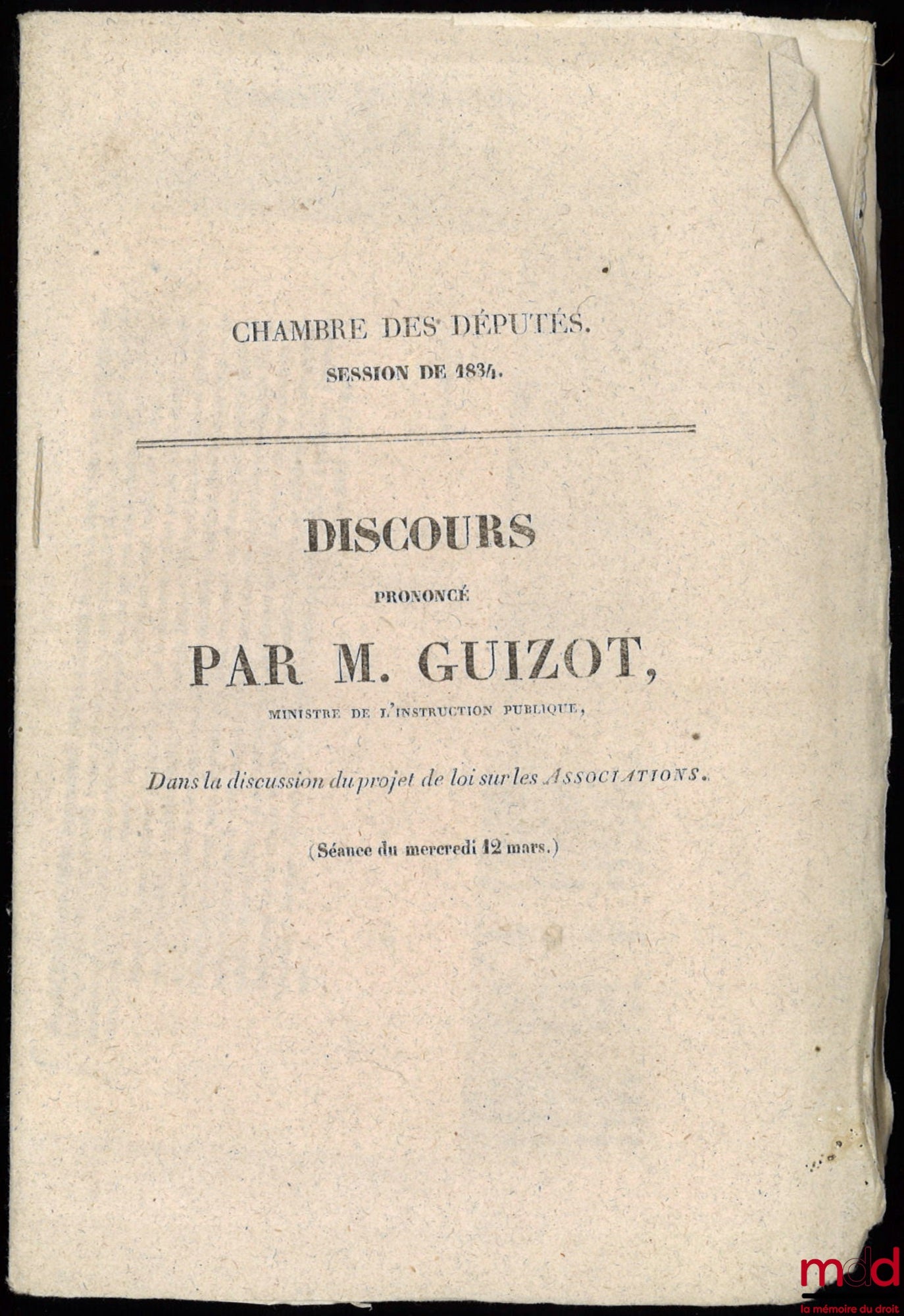GUIZOT (François) – SPEECH DELIVERED BY MR. GUIZOT DURING THE DISCUSSION OF THE BILL ON ASSOCIATIONS, Session of Wednesday, March 12, 1834, in the Chamber of Deputies and SPEECH DELIVERED BY MR. THIERS DURING THE DISCUSSION OF THE BILL ON ASSOCIATIONS