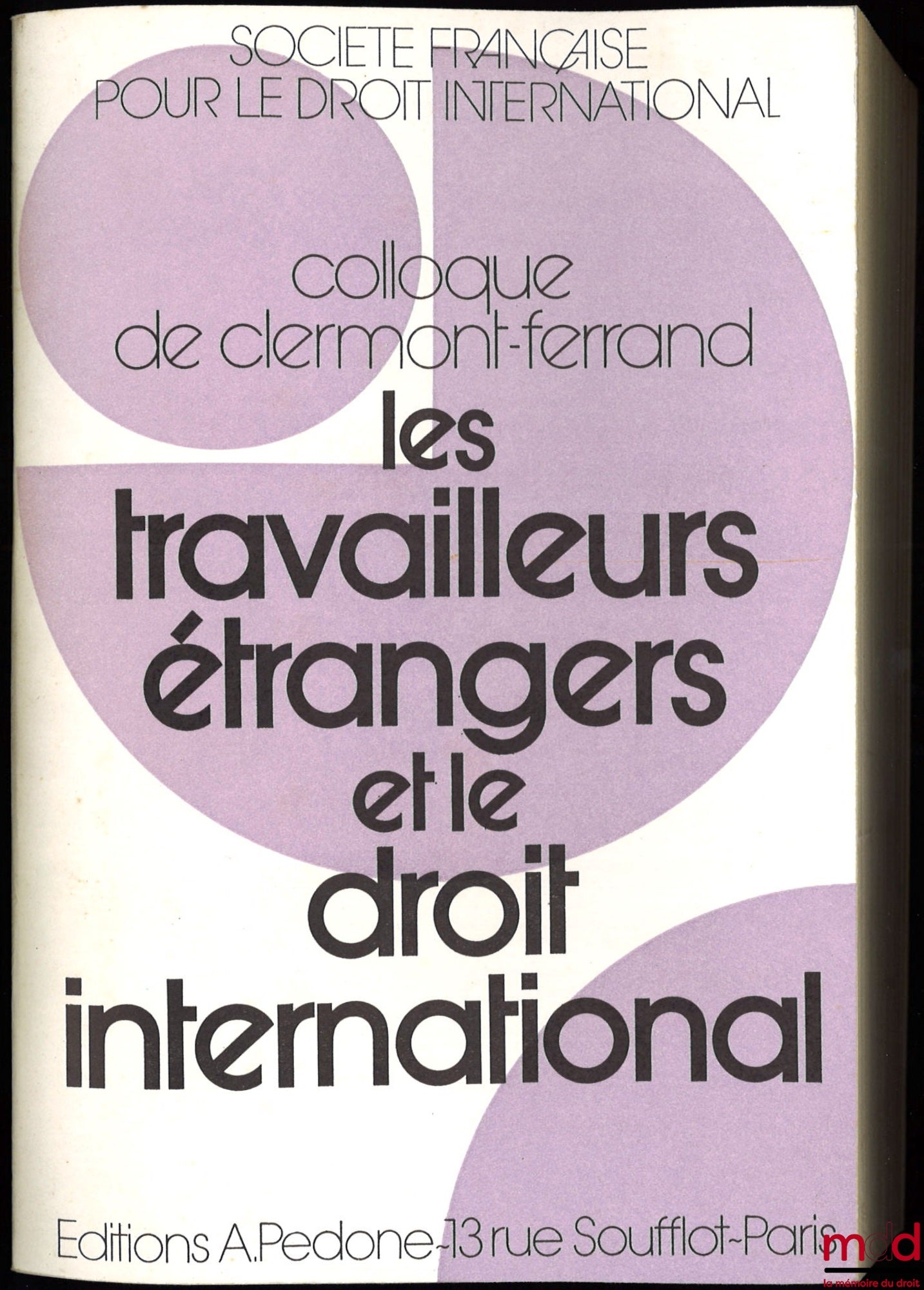 [Colloque - SFDI] – LES TRAVAILLEURS ÉTRANGERS ET LE DROIT INTERNATIONAL, Colloque de Clermont-Ferrand (25-27 mai 1978), coll. de la Société Française pour le Droit International