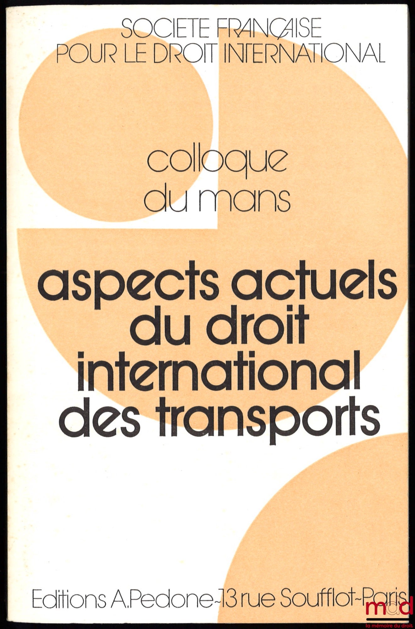 [Colloque - SFDI] – ASPECTS ACTUELS DU DROIT INTERNATIONAL DES TRANSPORTS, Colloque du Mans (22-24 mai 1980), coll. de la Société Française pour le Droit International