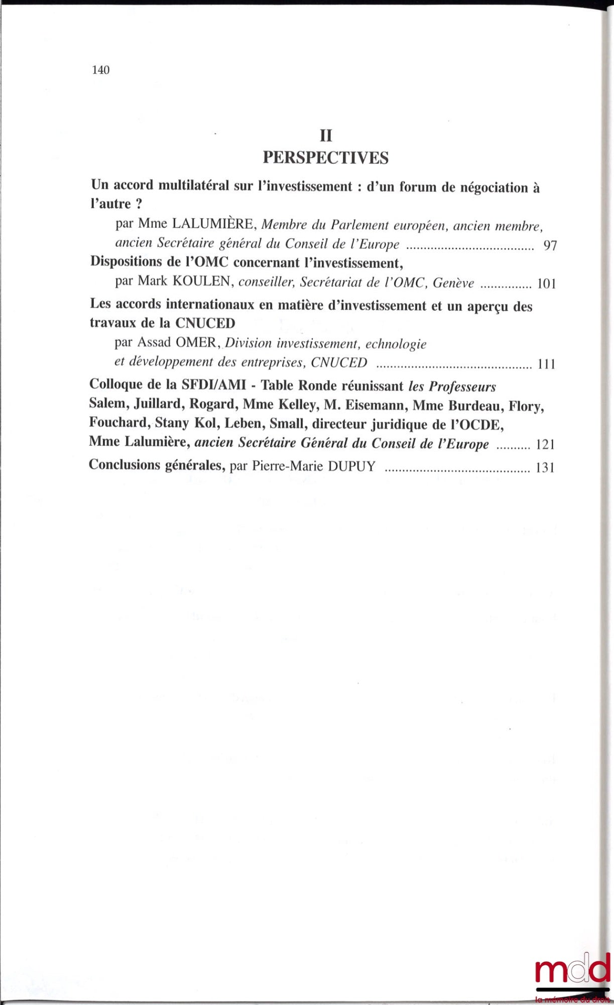 [Colloque - SFDI] – UN ACCORD MULTILATÉRAL SUR L’INVESTISSEMENT : D’UN FORUM DE NÉGOCIATION À L’AUTRE ?, Journées d’études organisée par l’Institut des Hautes Études Internationales, Université Panthéon-Assas (Paris II), le 7 décembre 1998, coll. de la So
