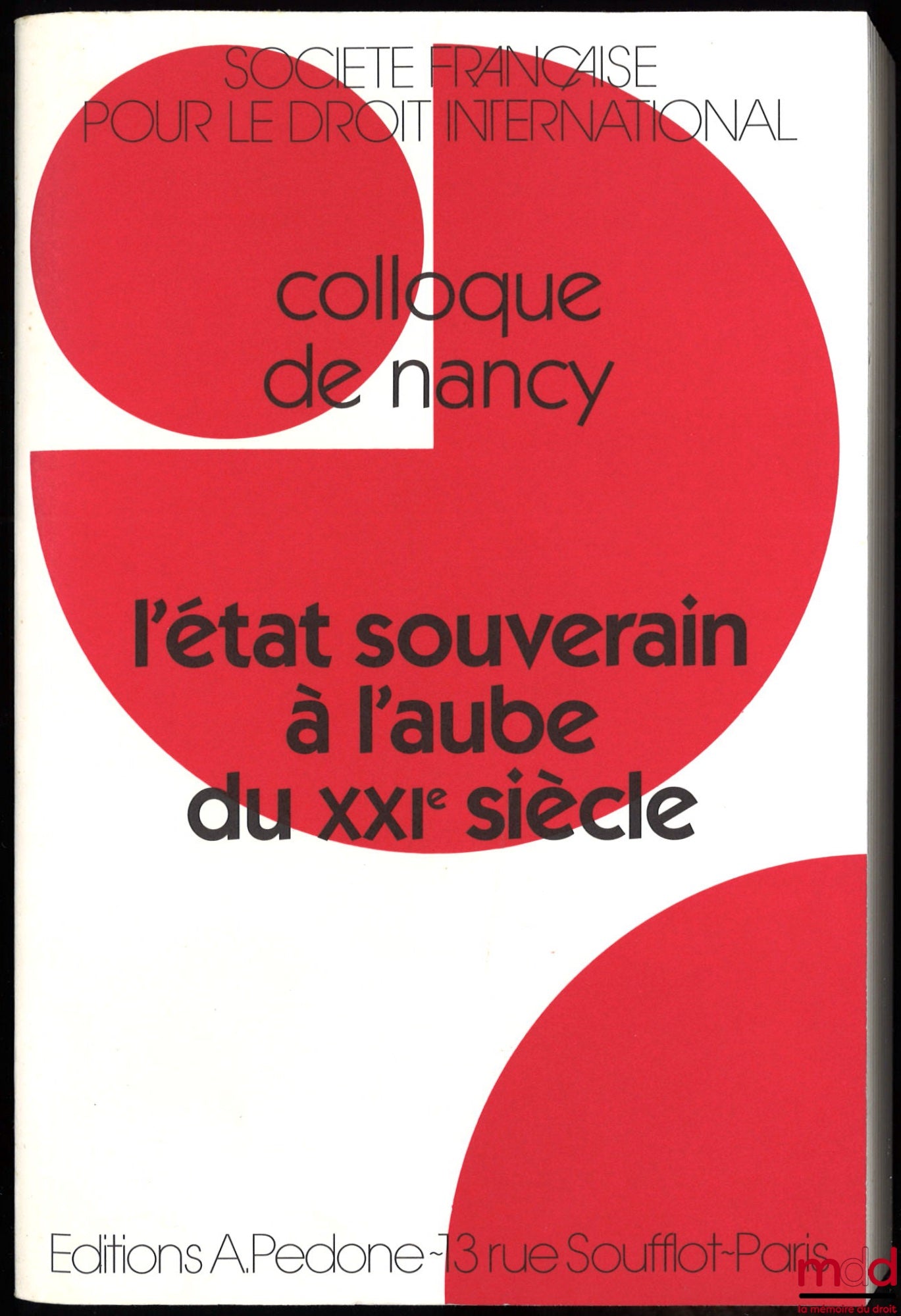 [Colloque - SFDI] – L’ÉTAT SOUVERAIN À L’AUBE DU XXIème SIÈCLE, Colloque de Nancy (3-5 juin 1993), coll. de la Société Française pour le Droit International dans le cadre du GERSE et du CERDIP à la Faculté de droit et des sc. éco. de Nancy