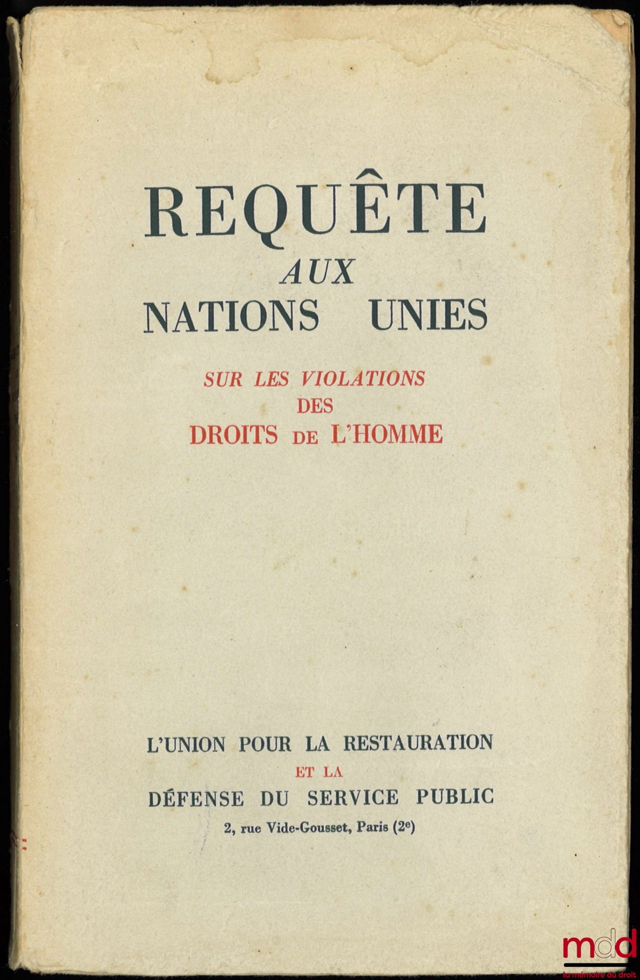Anonyme – REQUÊTE AUX NATIONS UNIES adressée au nom de L’UNION POUR LA RESTAURATION ET LA DÉFENSE DU SERVICE PUBLIC sur les violations des Droits de l’Homme par les juridictions et les procédures d’exception instituées en France en vue de réaliser l’Épura