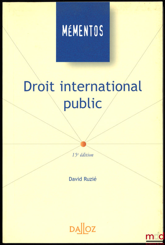 RUZIÉ (David) – DROIT INTERNATIONAL PUBLIC, 15ème éd., coll. Mémentos Dalloz, série droit public - science politique