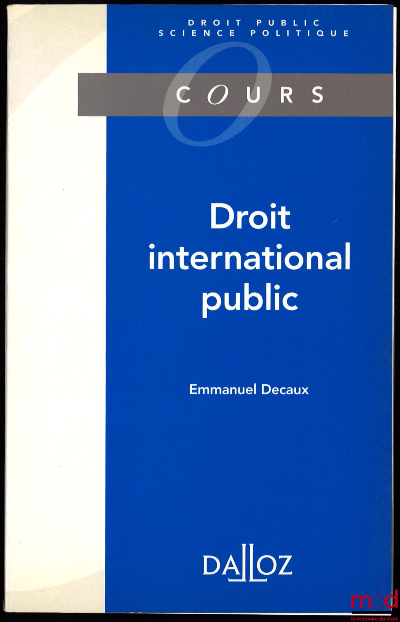 DECAUX (Emmanuel) – DROIT INTERNATIONAL PUBLIC, coll. Cours, série droit public - science politique