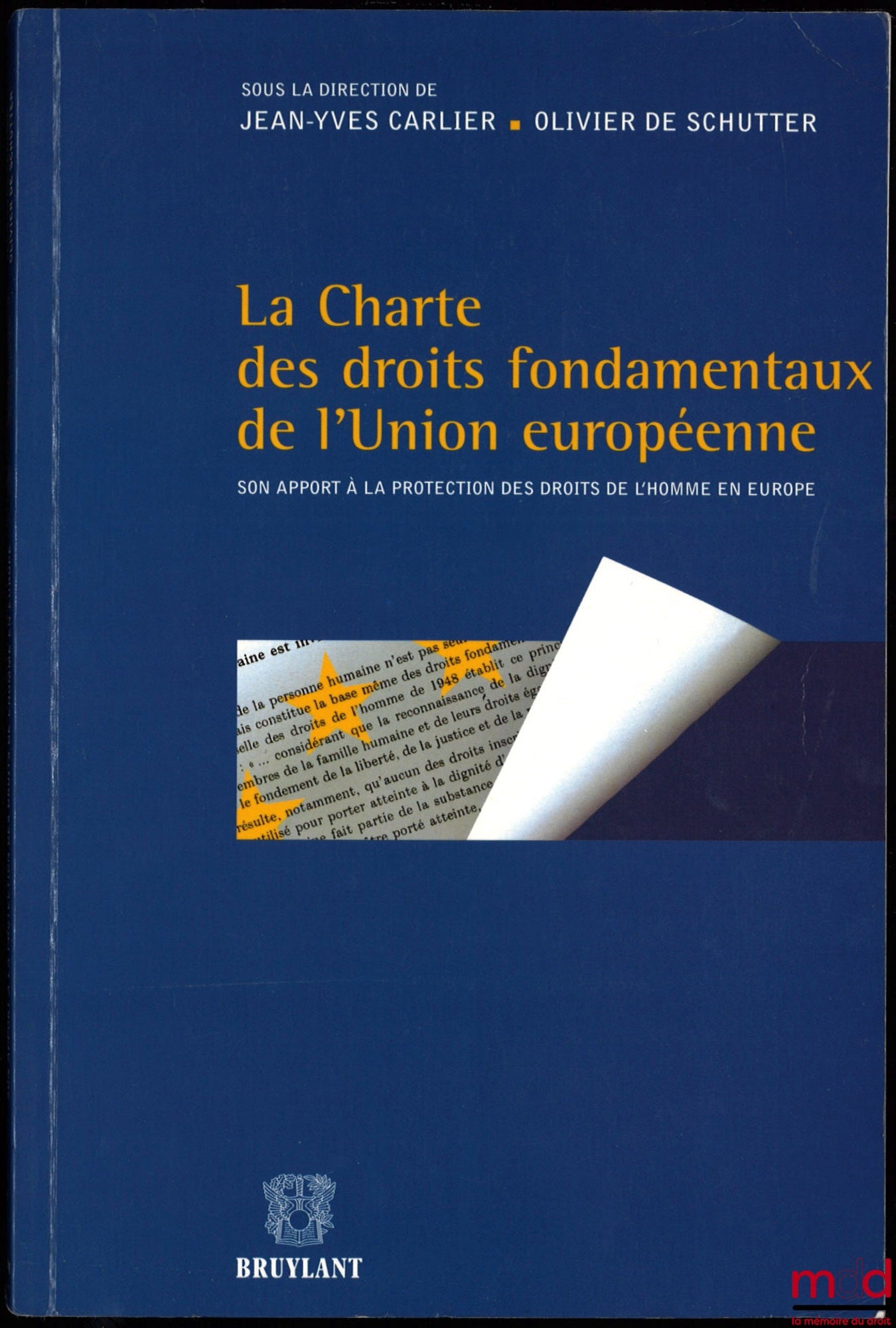 CARLIER (Jean-Yves) et DE SCHUTTER (Olivier) – LA CHARTE DES DROITS FONDAMENTAUX DE L’UNION EUROPÉENNE, Son apport à la protection des droits de l’homme en Europe, Hommage à Silvio Marcus Helmons, sous la direction de Jean-Yves Carlier et Olivier De Schut