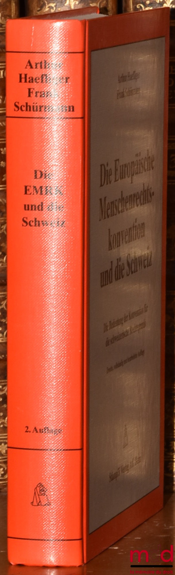HAEFLIGER (Arthur), SCHÜRMANN (Frank) – DIE EUROPÄISCHE MENSCHENRECHTSKONVENTION UND DIE SCHWEIZ, Die Bedeutung der Konvention für die schweizerische Rechtspraxis, Zweite, vollständig neu bearbeitete Auflage