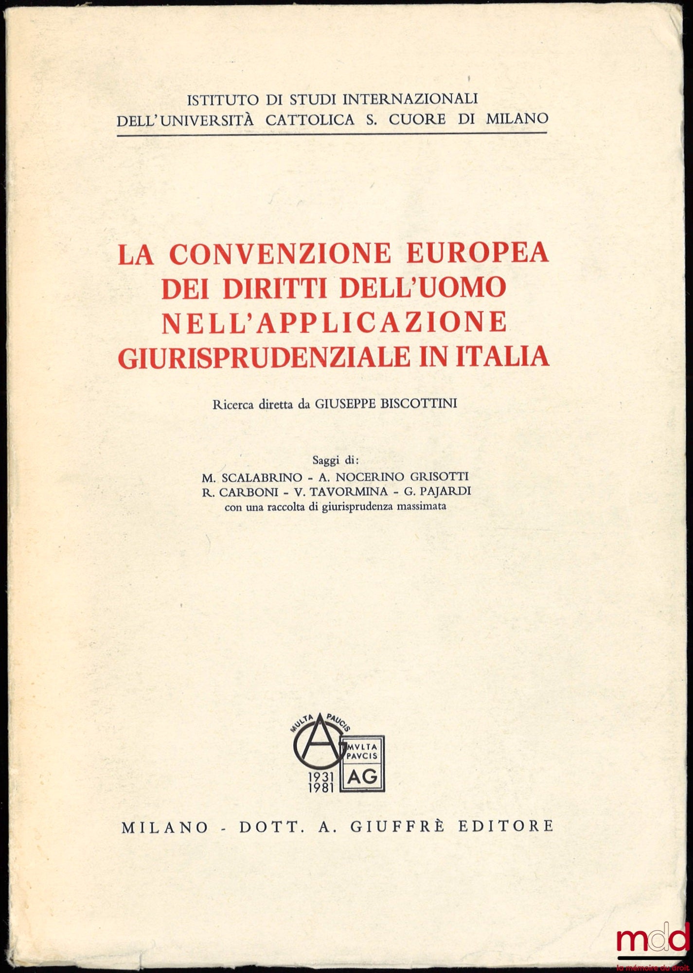 BISCOTTINI (Giuseppe) – LA CONVENZIONE EUROPEA DEI DIRITTI DELL’UOMO NELL’APPLICAZIONE GIURISPRUDENZIALE IN ITALIA, saggi, Istituto di Studi Internazionali dell’Università Cattolica S. Cuore Di Milano