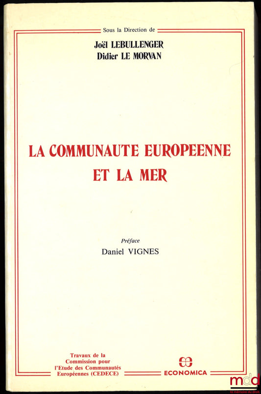 LEBULLENGER (Joël) et LE MORVAN (Didier) – LA COMMUNAUTÉ EUROPÉENNE ET LA MER, Préface de Daniel Vignes