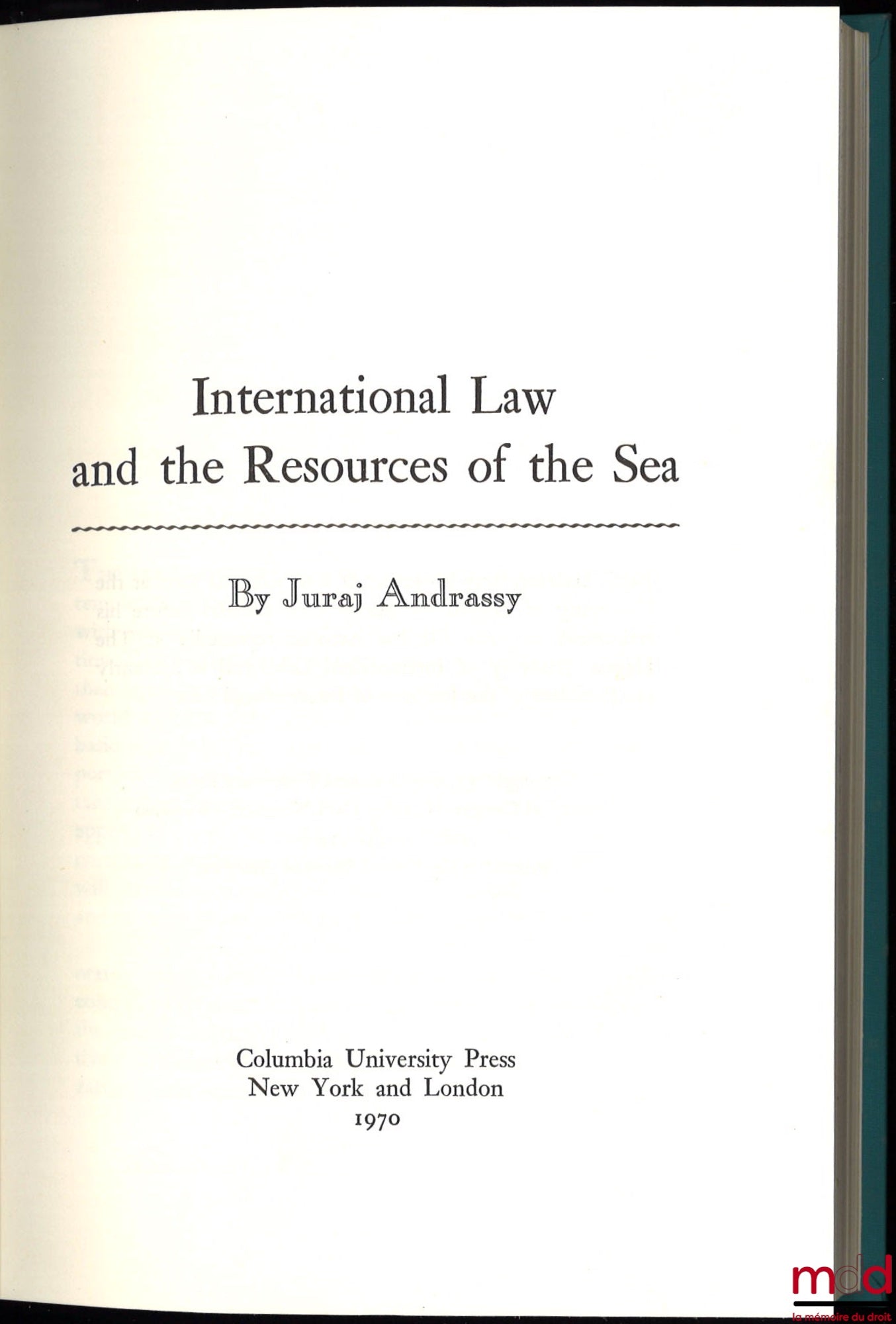 ANDRASSY (Juraj) – INTERNATIONAL LAW AND THE RESOURCES OF THE SEA
