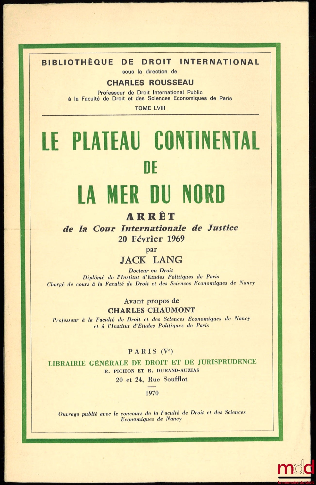 LANG (Jack) – THE NORTH SEA CONTINENTAL SHELF, Judgment of the International Court of Justice of 20 February 1969, foreword by Charles Chaumont, Bibl. de droit intern., vol. LVIII
