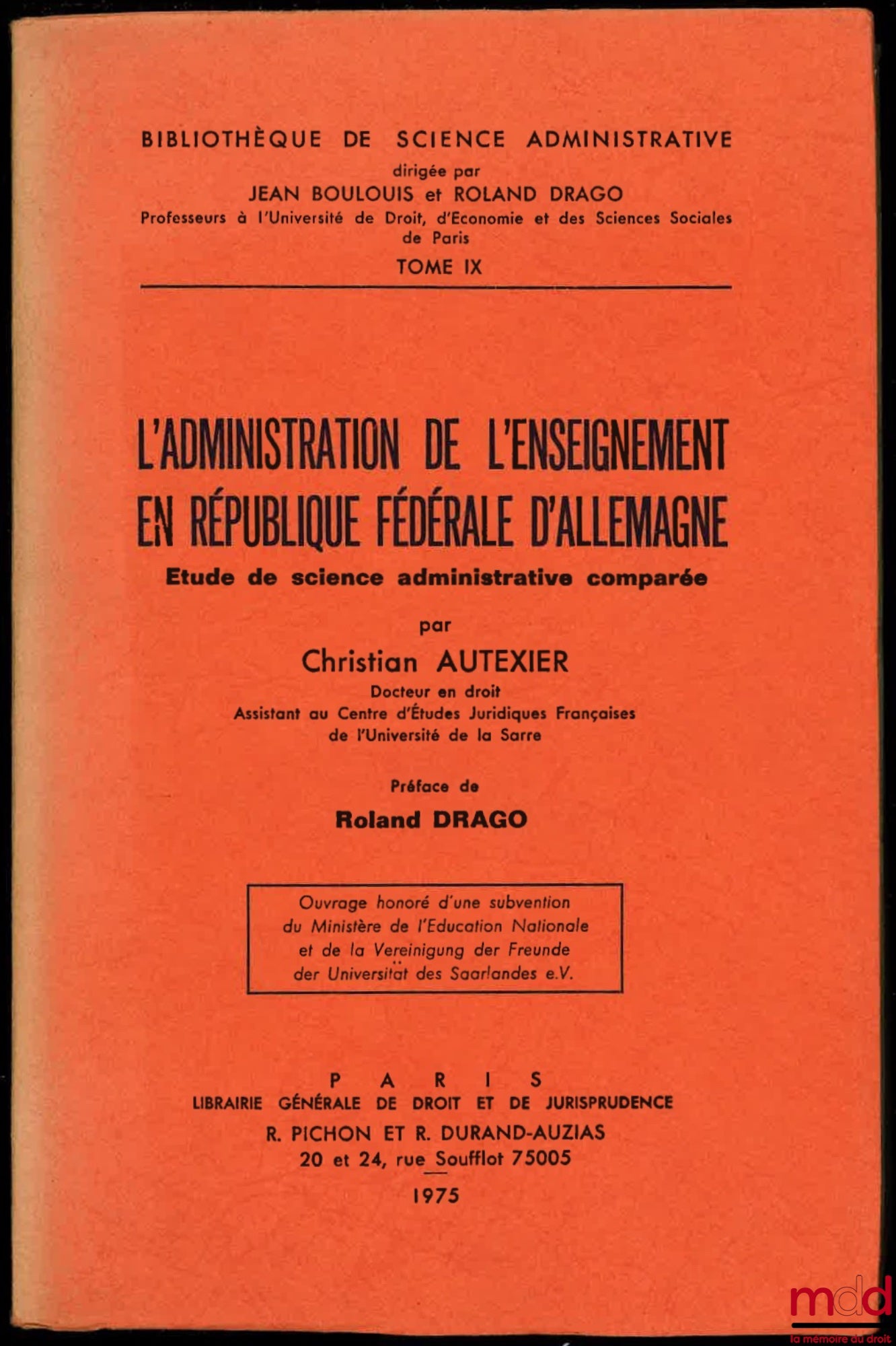 AUTEXIER (Christian) – L’ADMINISTRATION DE L’ENSEIGNEMENT EN RÉPUBLIQUE FÉDÉRALE D’ALLEMAGNE, Préface de Roland Drago, Étude de science administrative comparée, Bibl. de science administrative, t. IX