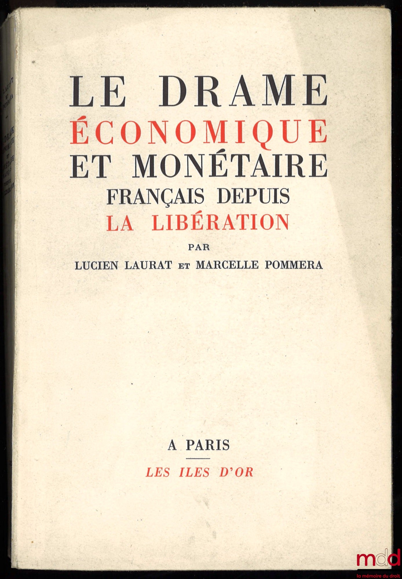LAURAT (Lucien) et POMMERAT (Marcelle) – LE DRAME ÉCONOMIQUE ET MONÉTAIRE FRANÇAIS DEPUIS LA LIBÉRATION