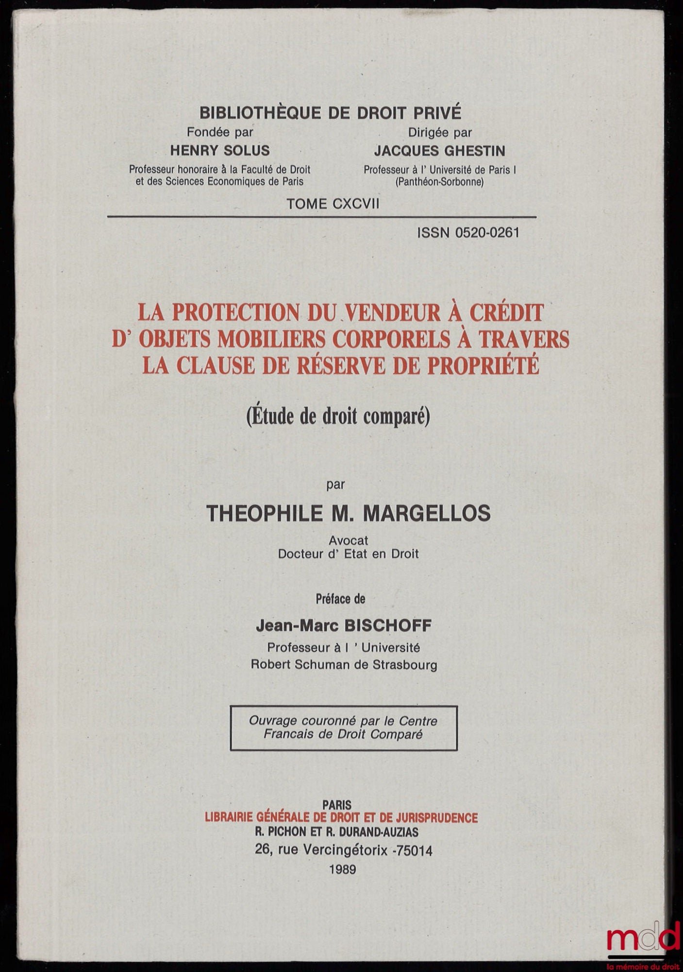 MARGELLOS (Théophile M.) – LA PROTECTION DU VENDEUR À CRÉDIT D’OBJETS MOBILIERS CORPORELS À TRAVERS LA CLAUSE DE RÉSERVE DE PROPRIÉTÉ (Étude de droit comparé), Préface de Jean-Marc Bischoff, Bibl. de droit privé, t. CXCVII