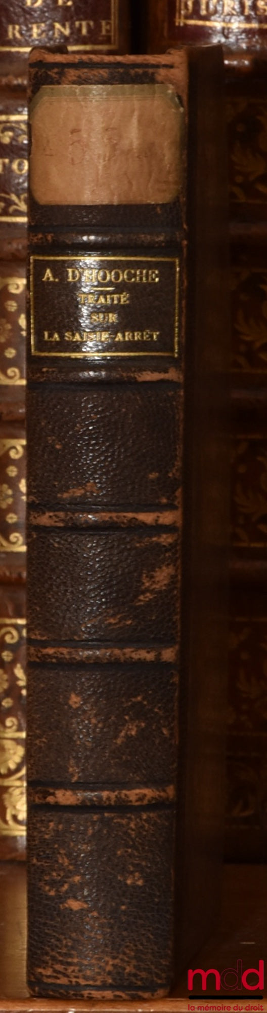 D'HOOGHE (Adolphe) – TREATISE ON ATTACHMENT, Theoretical and practical commentary providing solutions to all the difficulties that arise in the application of the law