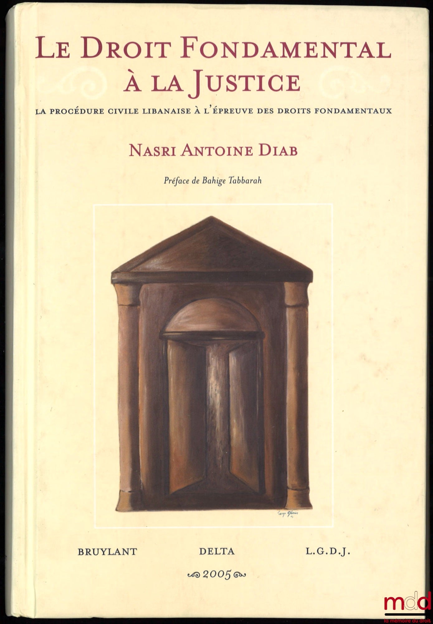 DIAB (Nasri Antoine) – LE DROIT FONDAMENTAL À LA JUSTICE, La Procédure civile libanaise à l’épreuve des droits fondamentaux