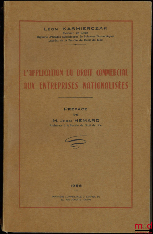 KASMIERCZAK (Léon) – THE APPLICATION OF COMMERCIAL LAW TO NATIONALIZED COMPANIES, Preface by Jean Hémard