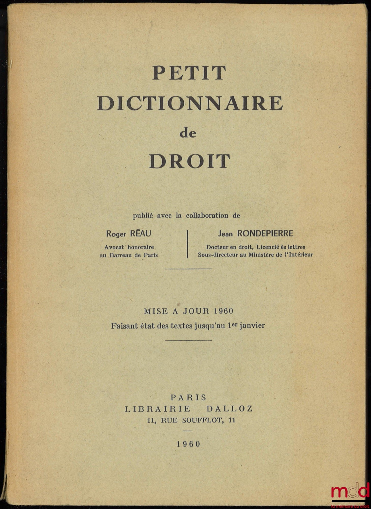 [Dictionnaire Dalloz] – PETIT DICTIONNAIRE DE DROIT, Mise à jour 1960 [uniquement], avec le concours de MM. Roger Réau et Jean Rondepierre, et ADDENDUM faisant état des principaux textes publiés jusqu’au 1er novembre 1960