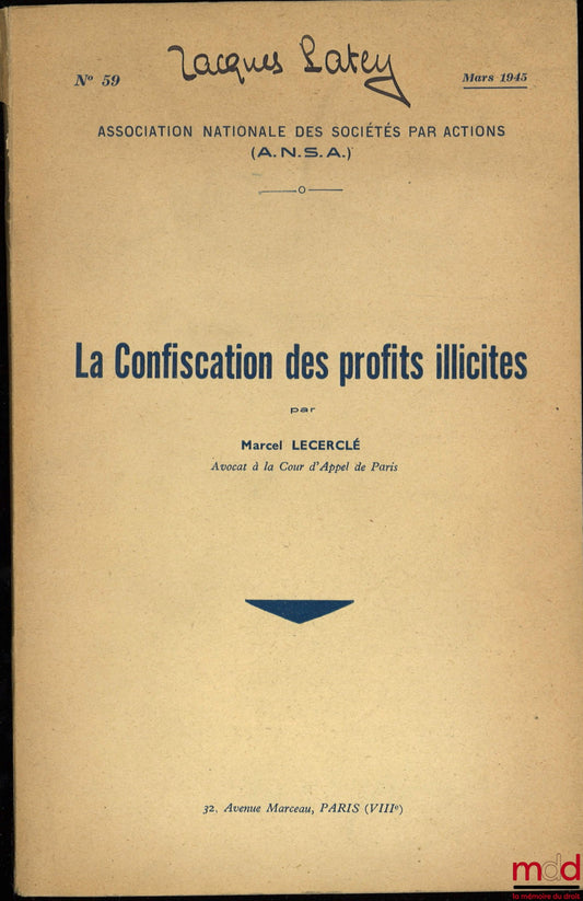 LECERCLÉ (Marcel) – LA CONFISCATION DES PROFITS ILLICITES, A.N.S.A. (Association Nationale des Sociétés par Actions), n° 59/1945, accompagné de deux additifs n° 1 de juin 1945 et n° 2 de janvier 1946