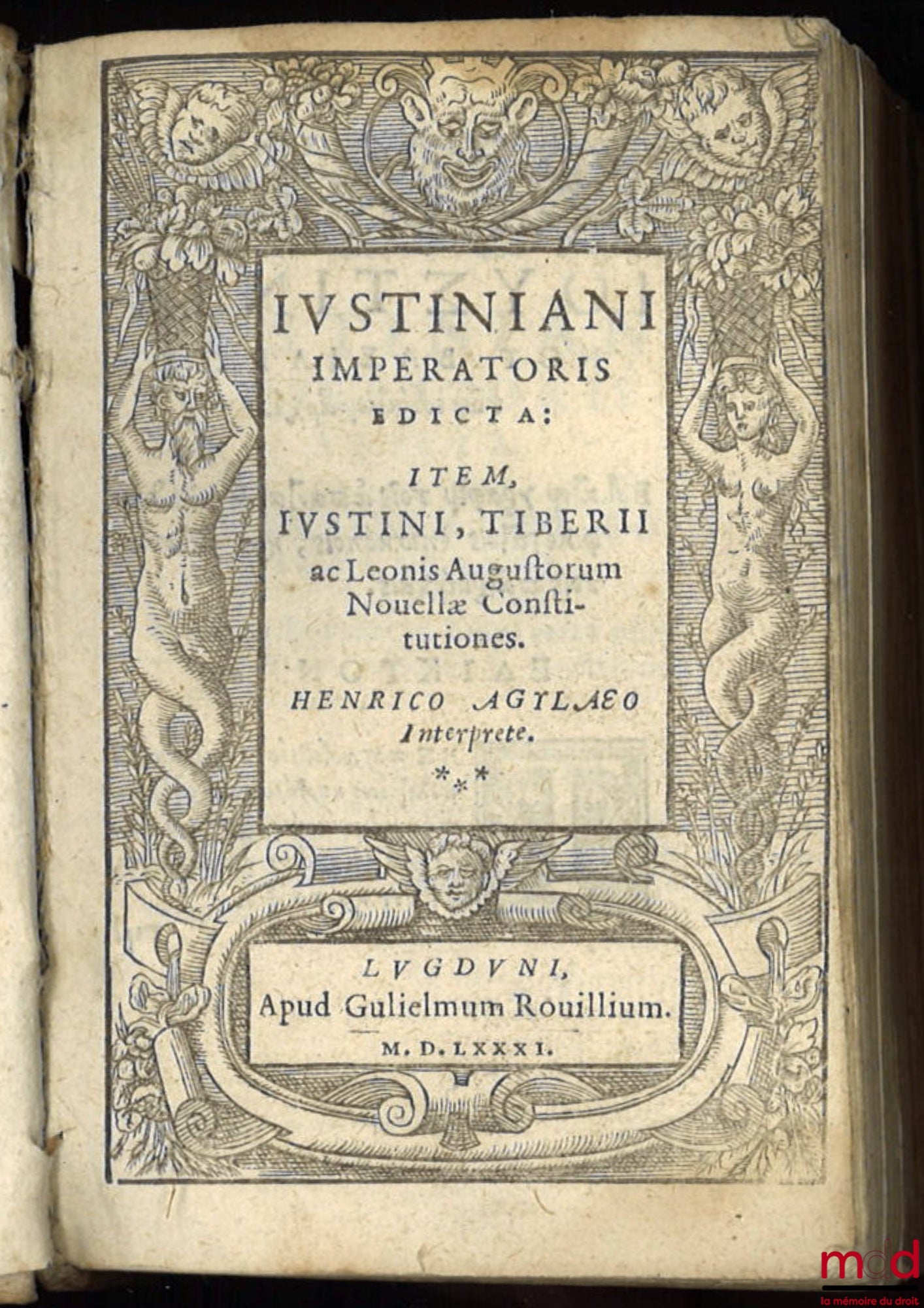 AGYLAEO (Henrico) – JUSTINIANI IMPERATORIS EDICTA : Item, Justini, Tiber II ac Leonis Augustorum Nouellæ Constitutiones, Interprété par Henrico Agylæo