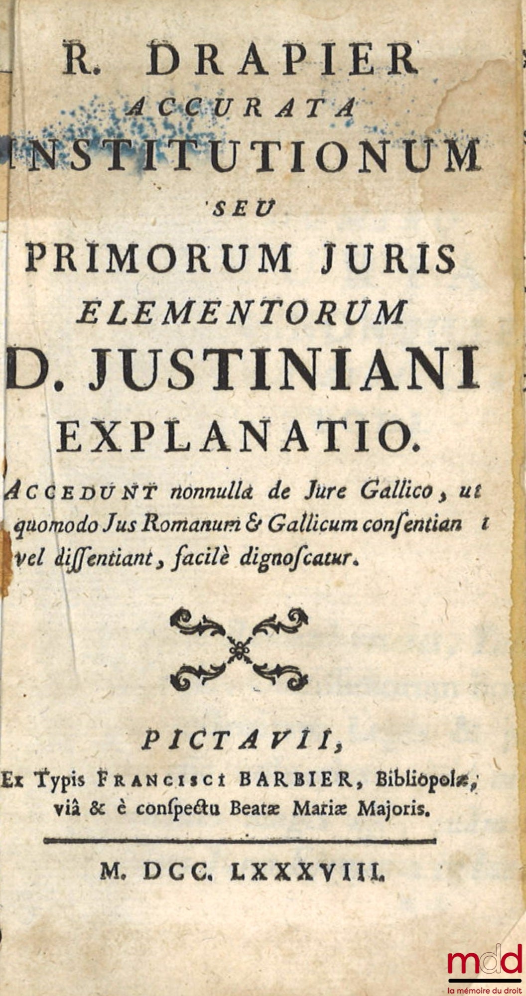 DRAPIER (Roch) – R. DRAPIER ACCURATA INSTITUTIONUM seu PRIMORUM JURIS ELEMENTORUM D. JUSTINIANI EXPLANATIO. Accedunt nonnulla de Jure Gallico, ut quomodo Jus Romanum & Gallicum consentiant, vel difentiant, facilè dignoscatur