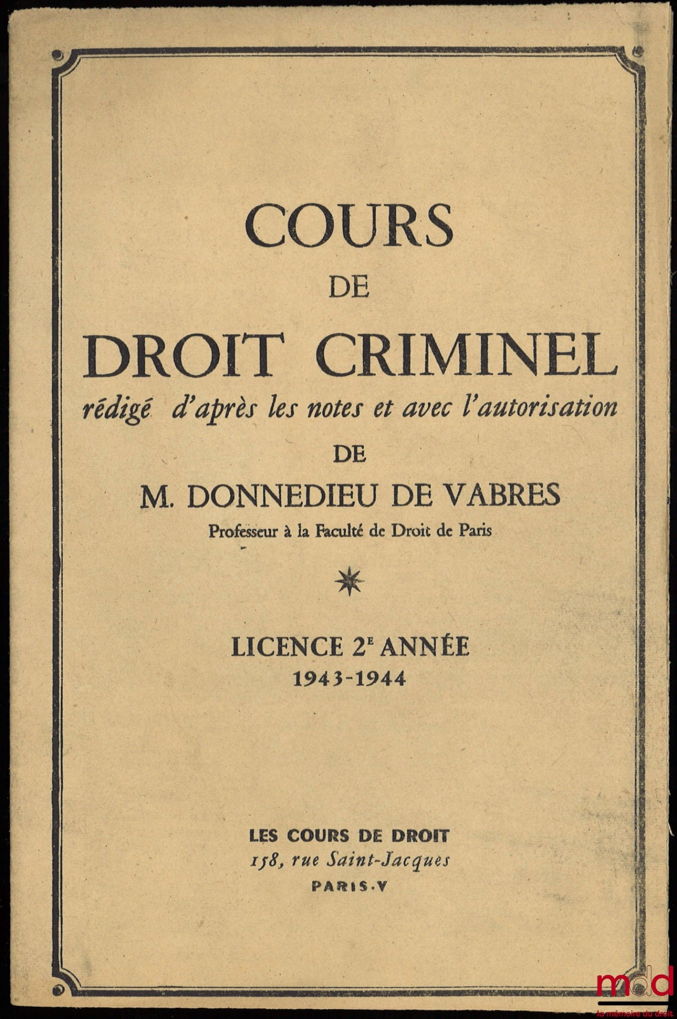 DONNEDIEU DE VABRES (H.) – COURS DE DROIT CRIMINEL, Licence 2e année, 1943-1944, t. 1 [seul]