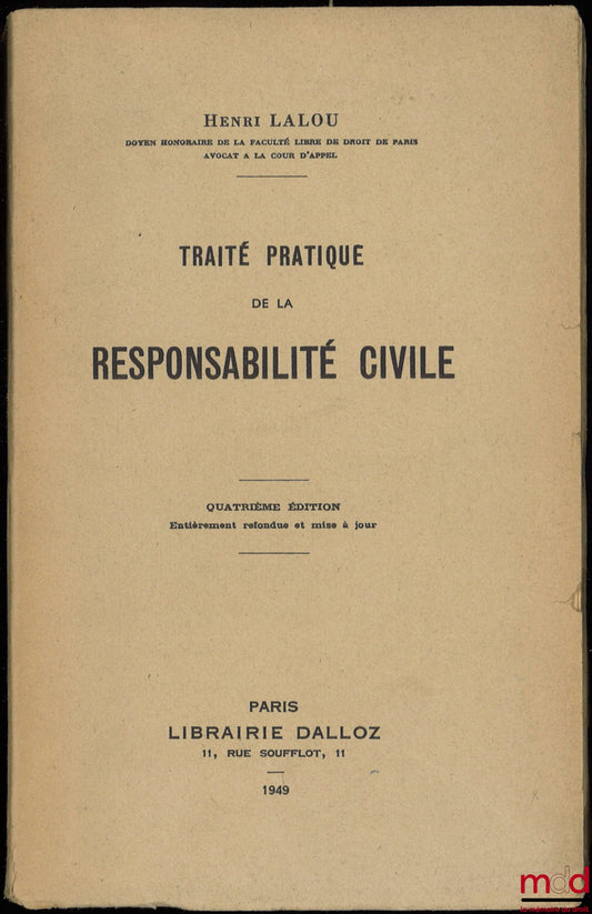 LALOU (Henri) – TRAITÉ PRATIQUE DE LA RESPONSABILITÉ CIVILE, 4e éd. entièrement refondue et mise à jour