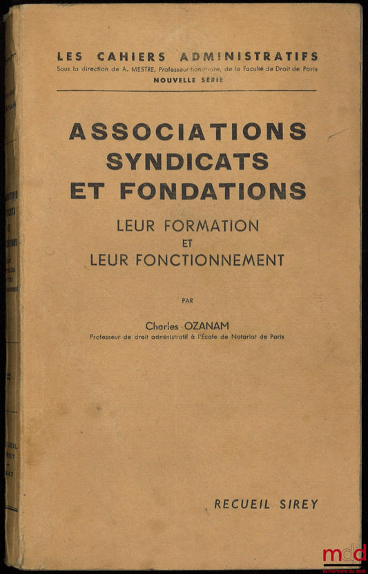 OZANAM (Charles) – ASSOCIATIONS, UNIONS, FOUNDATIONS, their formation and operation, Sirey Manuals Collection
