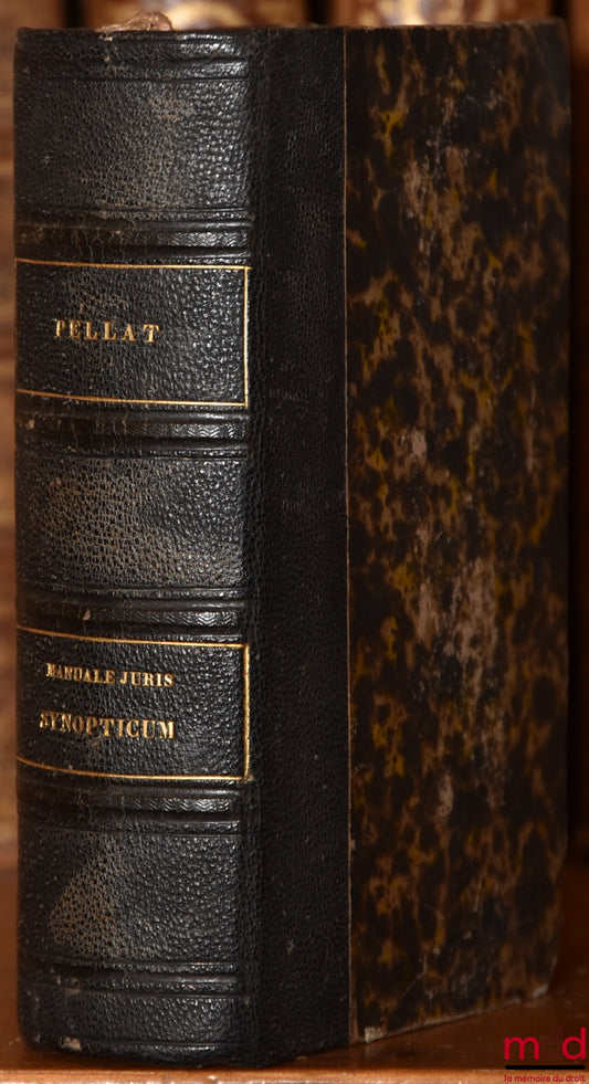 PELLAT (Charles-Auguste) – MANUALE JURIS SYNOPTICUM IN QUO CONTINENTUR JUSTINIANI INSTITUTIONES CUM GAII INSTITUTIONIBUS E REGIONE OPPOSITIS PERPETUO COLLATE necnon Ulpiani fragmenta – pauli sententiæ – vaticana fragmenta et aliæ plurimæ veterum juriscons