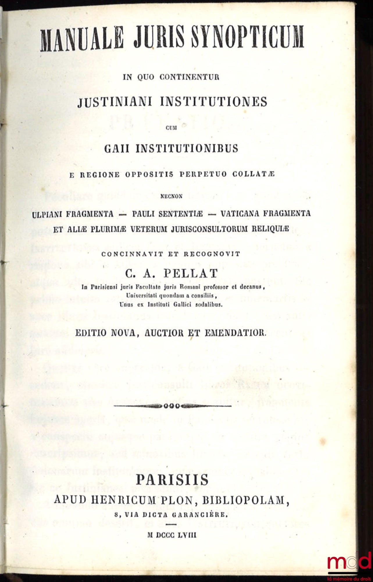 PELLAT (Charles-Auguste) – MANUALE JURIS SYNOPTICUM IN QUO CONTINENTUR JUSTINIANI INSTITUTIONES CUM GAII INSTITUTIONIBUS E REGIONE OPPOSITIS PERPETUO COLLATE necnon Ulpiani fragmenta – pauli sententiæ – vaticana fragmenta et aliæ plurimæ veterum juriscons