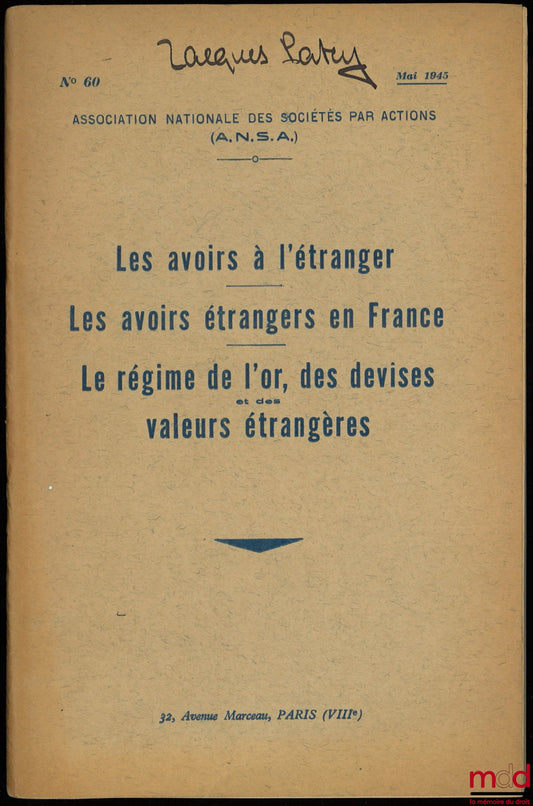 [A.N.S.A. - Collectif] – LES AVOIRS À L’ÉTRANGER – LES AVOIRS À L’ÉTRANGER EN FRANCE – LE RÉGIME DE L’OR, DES DEVISES ET DES VALEURS ÉTRANGÈRES, Association Nationale des Sociétés par Actions, n° 60/1945, accompagné de deux additifs de juillet et novembre