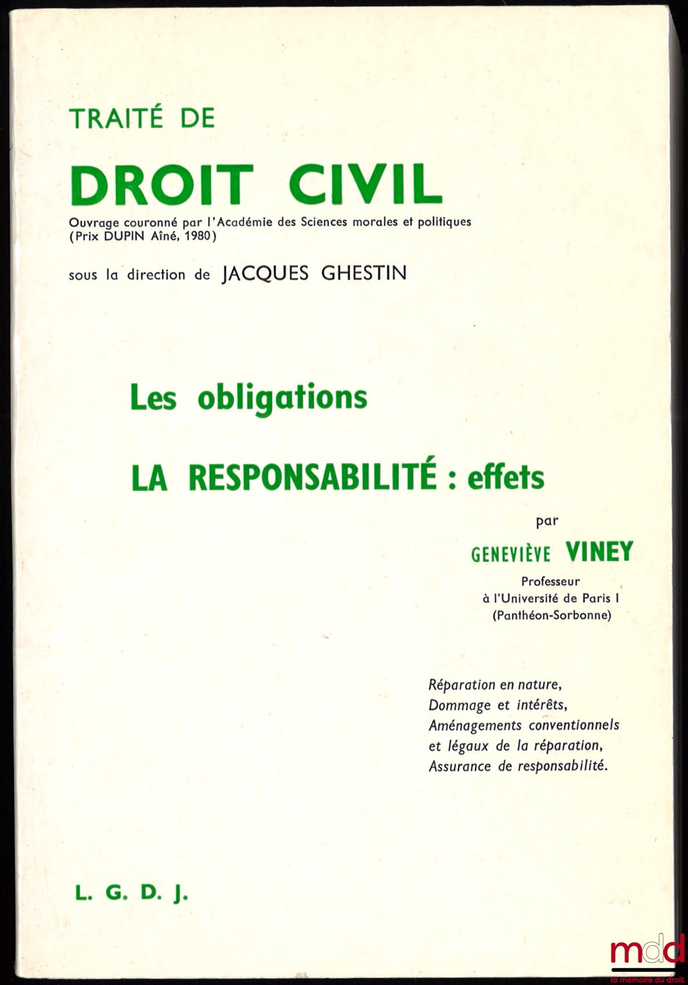 VINEY(Geneviève) – LES OBLIGATIONS. LA RESPONSABILITÉ : EFFETS. Réparation en nature, Dommage et intérêts, Aménagement conventionnels et légaux de la réparation, Assurance de responsabilité), TRAITÉ DE DROIT CIVIL sous la direction de Jacques Ghestin, t. 