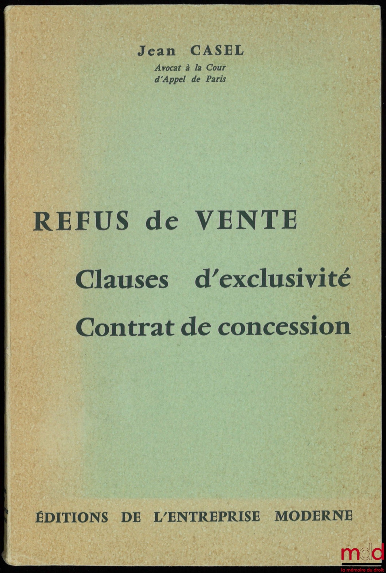 CASEL (Jean) – REFUS DE VENTE. Clauses d’exclusivité. Contrat de concession