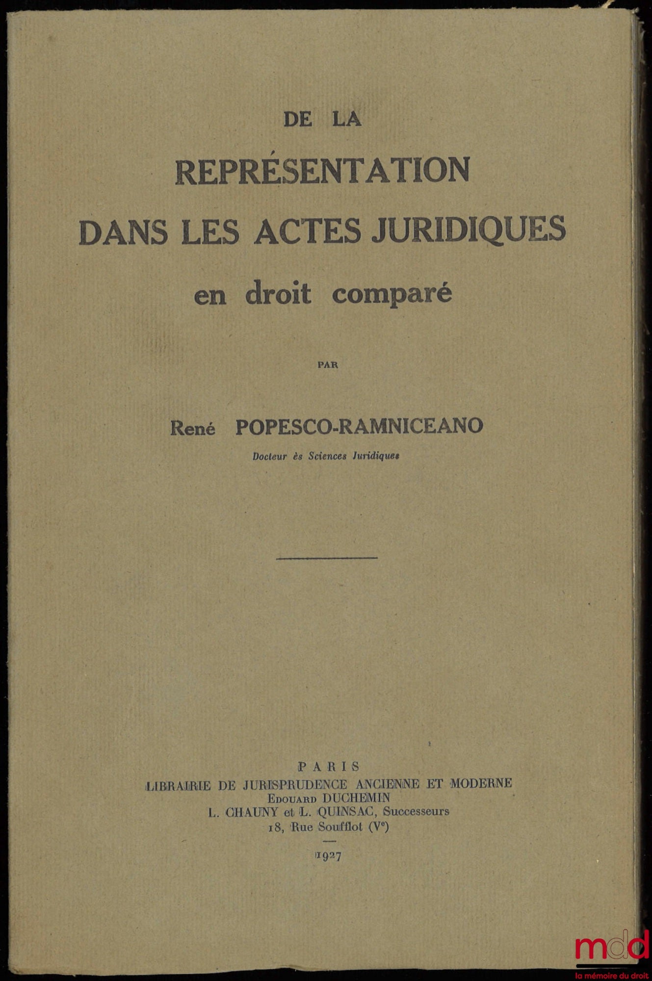 POPESCO-RAMNICEANO (René) – DE LA REPRÉSENTATION DANS LES ACTES JURIDIQUES EN DROIT COMPARÉ, Université de Paris, Faculté de droit