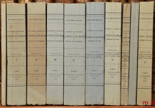 BEAUTEMPS-BEAUPRÉ (Charles Jean) – COUTUMES ET INSTITUTIONS DE L’ANJOU & DU MAINE antérieures au XVIe siècle. Textes et documents avec notes et dissertations. Première Partie : Coutumes et Styles (4 t.) ; Seconde Partie : Recherches sur les Juridictions d
