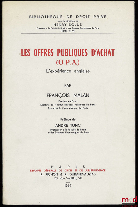 MALAN (François) – LES OFFRES PUBLIQUES D’ACHAT (O.P.A.), L’EXPÉRIENCE ANGLAISE, Préface de André Tunc, Bibl. de droit privé, t. XCVII