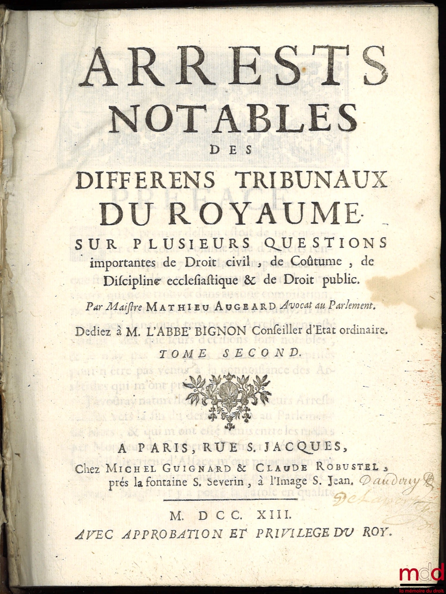 AUGEARD (Mathieu) – ARRESTS NOTABLES DES DIFFÉRENTS TRIBUNAUX DU ROYAUME sur plusieurs questions importantes de Droit civil, de Coûtume, de Discipline ecclésiastique & de Droit public. Dediez à M. L’ABBÉ BIGNON [t. II seul]