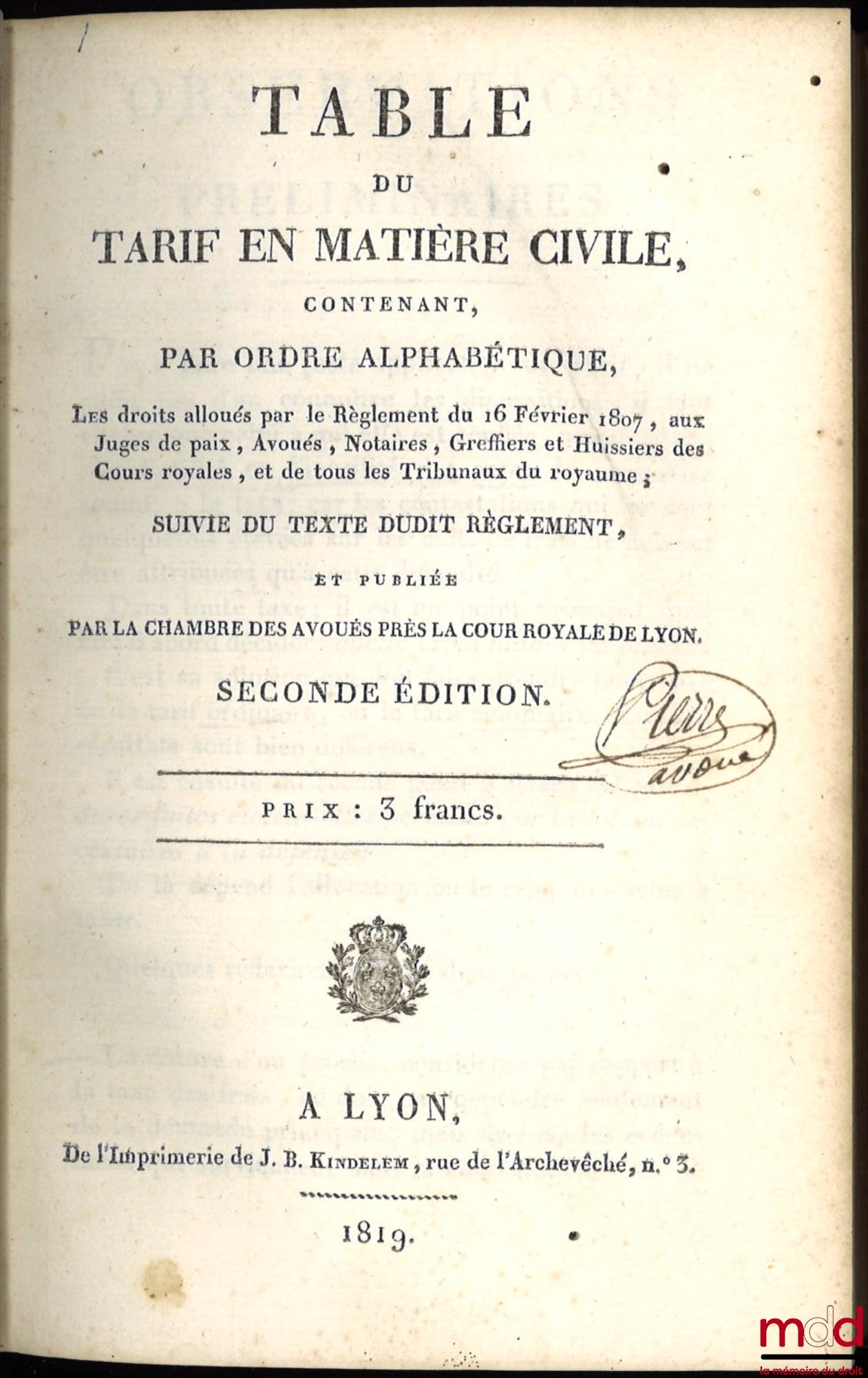 [Chambre des avoués près la Cour royale de Lyon] – TABLE DU TARIF EN MATIÈRE CIVILE, contenant, par ordre alphabétique, les droits alloués par le Règlement du 16 Février 1807, aux Juges de paix, Avoués, Notaires, Greffiers et Huissiers des Cours royales,