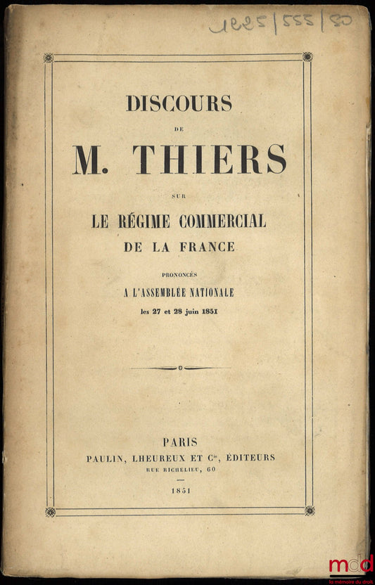 THIERS (Adolphe) – Speeches delivered by Mr. Thiers on THE COMMERCIAL SYSTEM OF FRANCE, Session of June 27 and 28, 1851 at the National Assembly