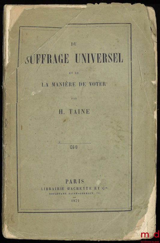 TAINE (Hippolyte) – DU SUFFRAGE UNIVERSEL ET DE LA MANIÈRE DE VOTER