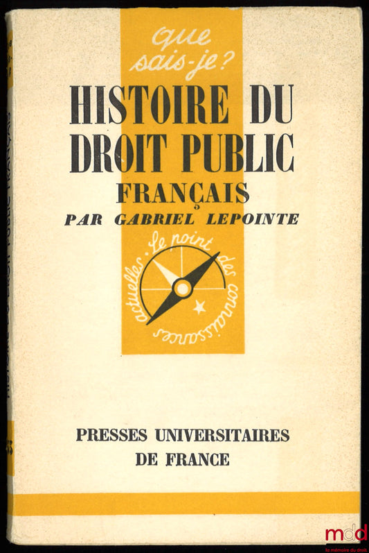 LEPOINTE (Gabriel) – HISTOIRE DU DROIT PUBLIC FRANÇAIS, coll. Que sais-je ? n° 755