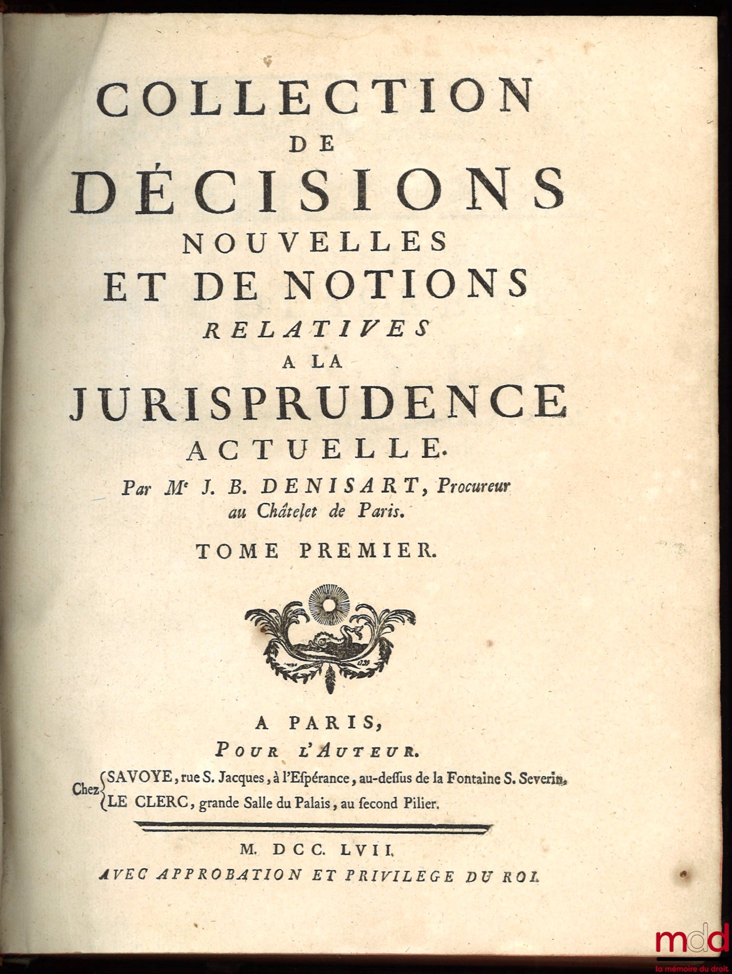 DENISART (Jean Baptiste) – COLLECTION DE DÉCISIONS NOUVELLES ET DE NOTIONS RELATIVES À LA JURISPRUDENCE ACTUELLE
