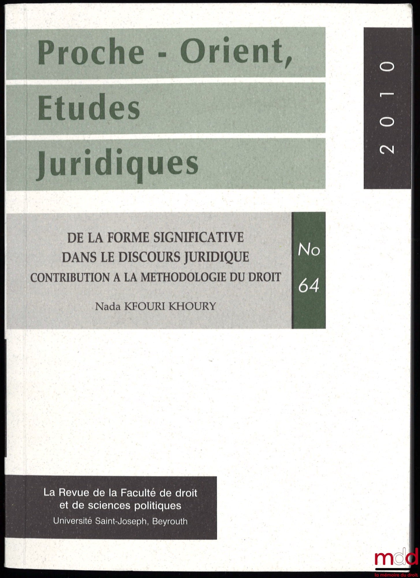 KFOURI KHOURY (Nada) – DE LA FORME SIGNIFICATIVE DANS LE DISCOURS JURIDIQUE. CONTRIBUTION À LA MÉTHODOLOGIE DU DROIT, Thèse dirigée par Jean-Louis Sourioux