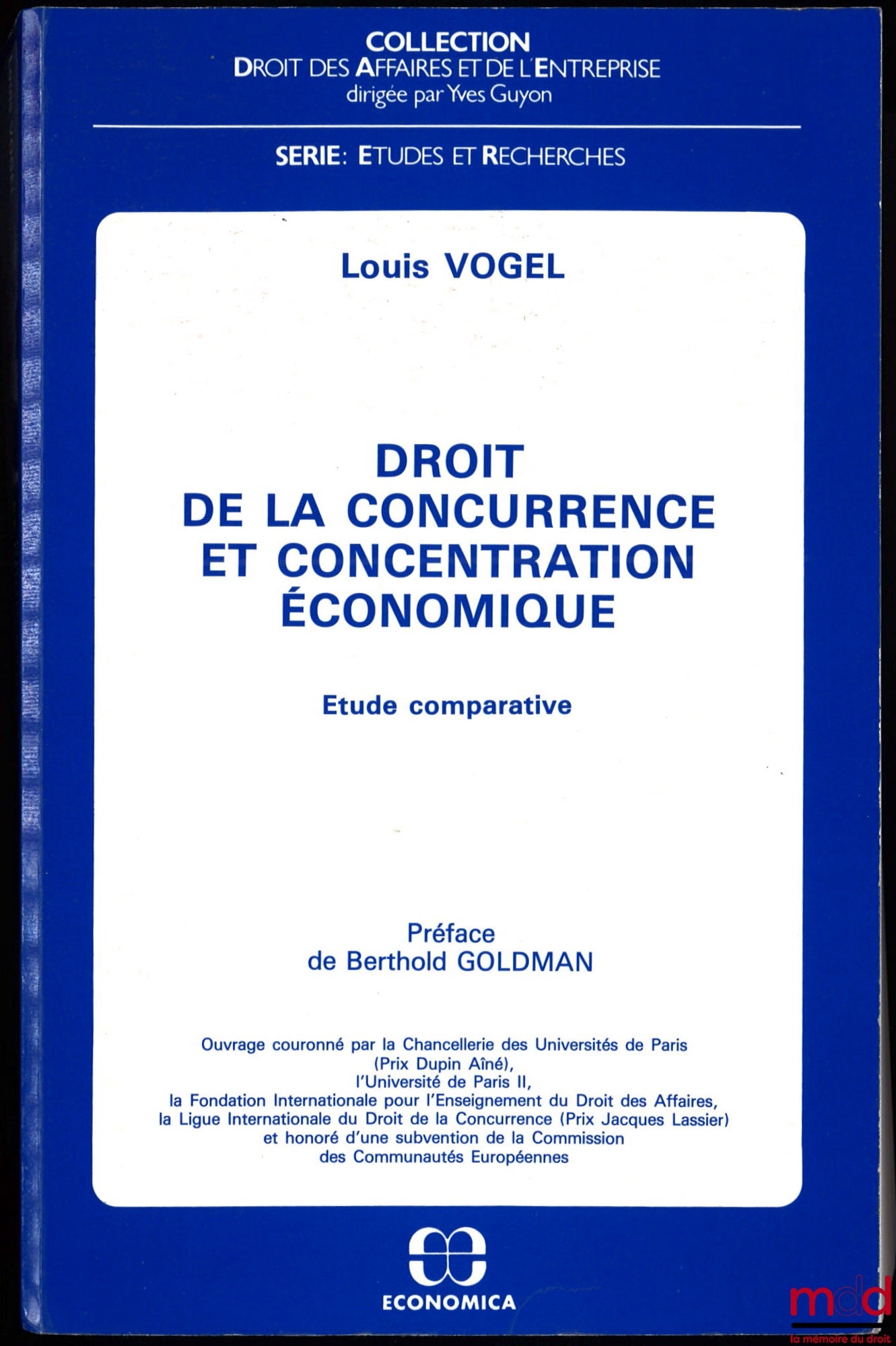 VOGEL (Louis) – DROIT DE LA CONCURRENCE ET CONCENTRATION ÉCONOMIQUE, Étude comparative, Préface de Berthold Goldman, coll. Droit Civil, série Études et Recherches