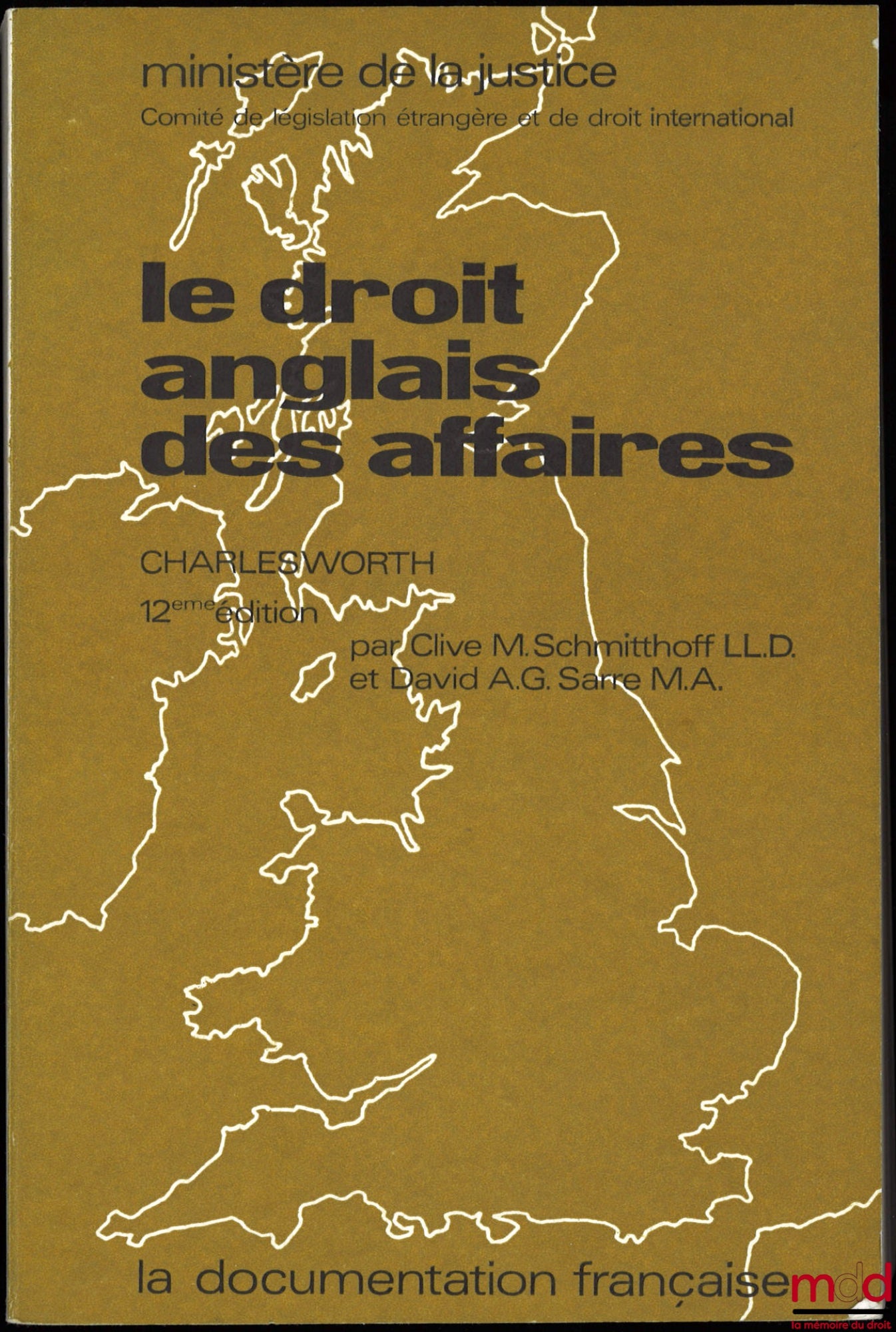 CHARLESWORTH – LE DROIT ANGLAIS DES AFFAIRES, 12e éd. par Clive M. Schmitthoff, et David A.G. Sarre, Ministère de la Justice