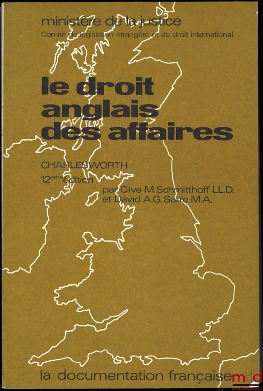 CHARLESWORTH – LE DROIT ANGLAIS DES AFFAIRES, 12e éd. par Clive M. Schmitthoff, et David A.G. Sarre, Ministère de la Justice